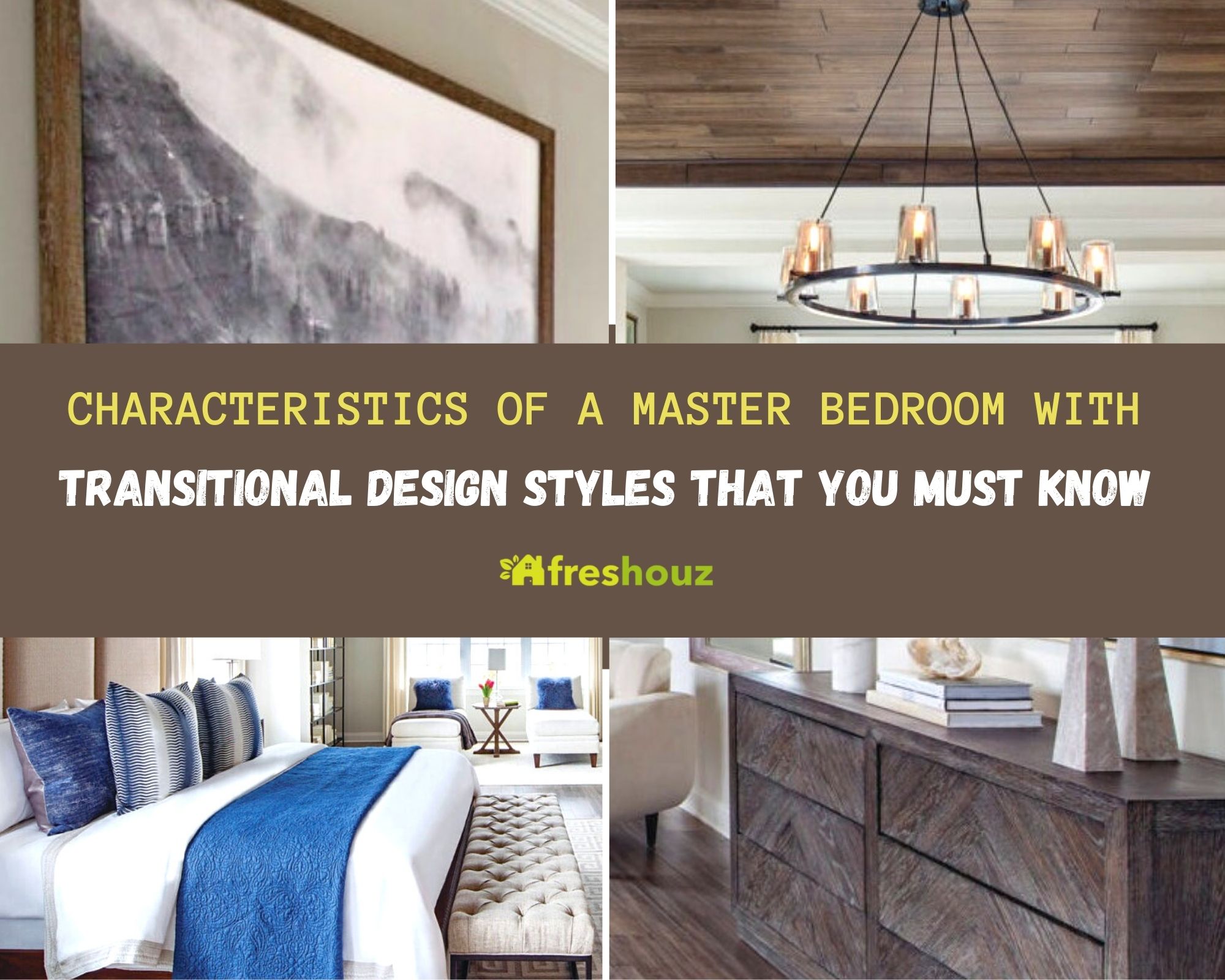 Characteristics Of A Master Bedroom With Transitional Design Styles That You Must Know